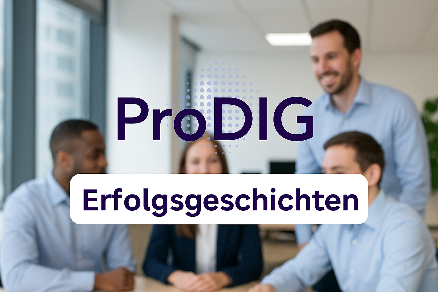 Erfolgsgeschichten_ProDIG GmbH